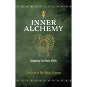Inner Alchemy Awakening the Healer Within, Paperback