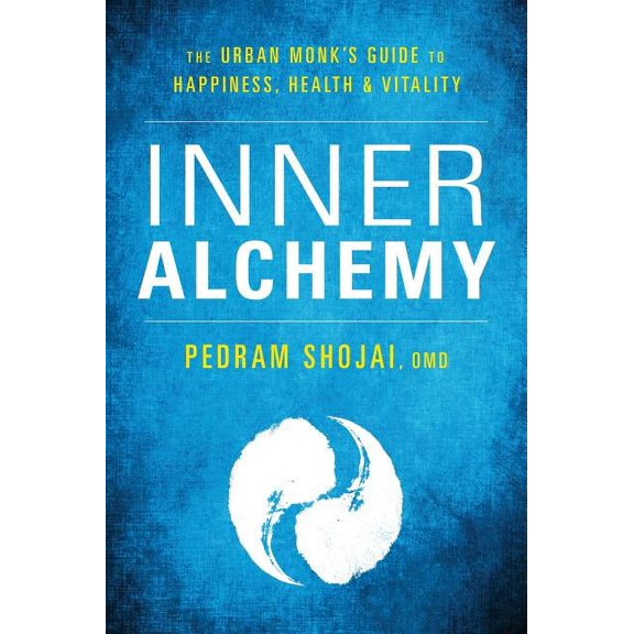 Inner Alchemy : The Urban Monk's Guide to Happiness, Health, and Vitality (Paperback)