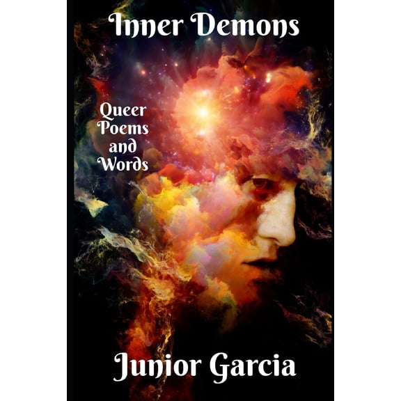 Inner Demons: Queer Poems and Words Paperback 1731256914 9781731256911 Junior Garcia