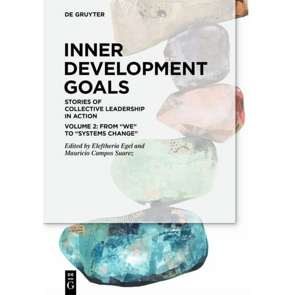 Inner Development Goals: Stories of Collective Leadership in Action, Volume 2: From "We" to "Systems Change", (Paperback)