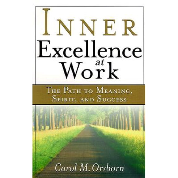 Pre-Owned Inner Excellence at Work : The Path to Meaning, Spirit, and Success (Paperback)