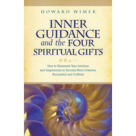 Pre-Owned Inner Guidance and the Four Spiritual Gifts (Paperback) 0978964500 9780978964504