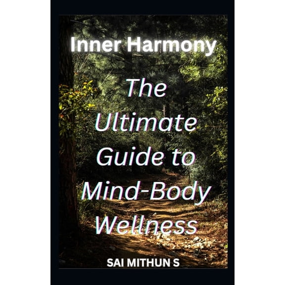 Inner Harmony: The Ultimate Guide to Mind-Body Wellness, (Paperback)