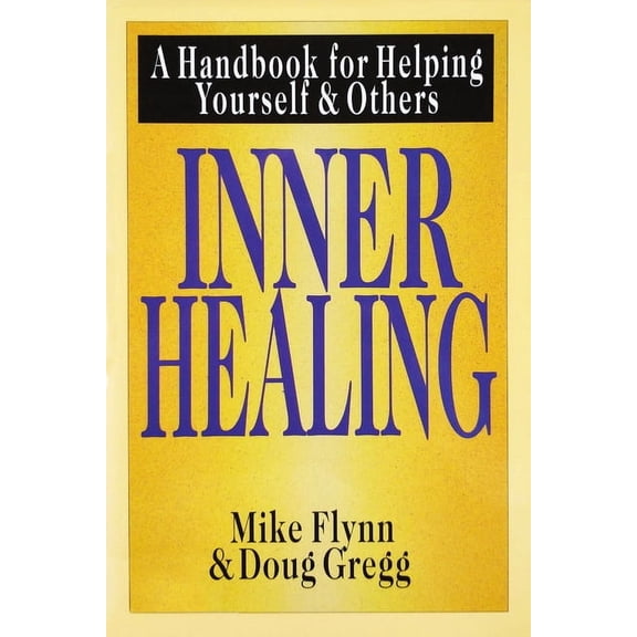 Inner Healing: A Handbook for Helping Yourself and Others, (Paperback)
