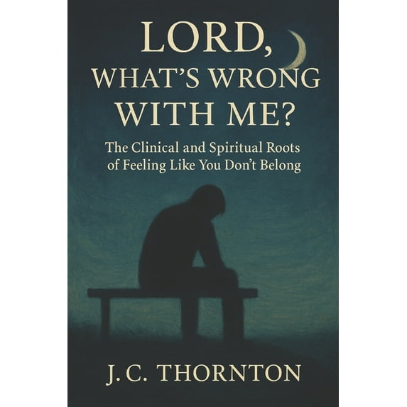 Inner Healing Lord, What's Wrong with Me?: The Clinical and Spiritual Roots of Feeling Like You Don't Belong, Book 1, (Paperback)