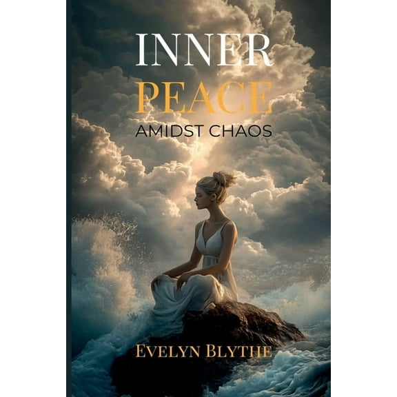 Inner Peace Amidst Chaos: Mindfulness for the Modern World, (Paperback)