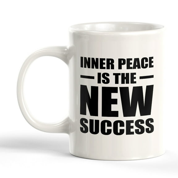 Inner Peace Is The New Success 11oz Ceramic Coffee Mug | Motivational Phrases