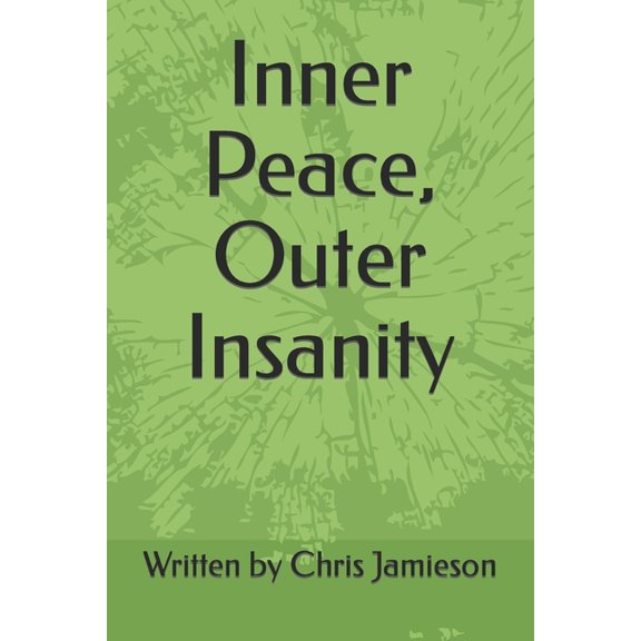 Inner Peace, Outer Insanity, (Paperback)