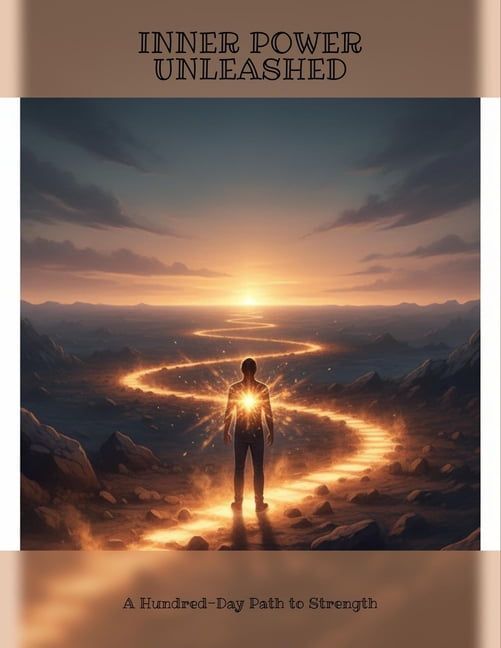 Inner Power Unleashed: A Hundred-Day Path To Strength, (Paperback)