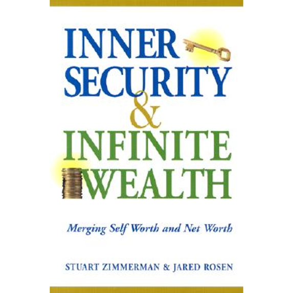 Pre-Owned Inner Security and Infinite Wealth: Merging Self Worth and Net Worth (Hardcover) 1590790553 9781590790557