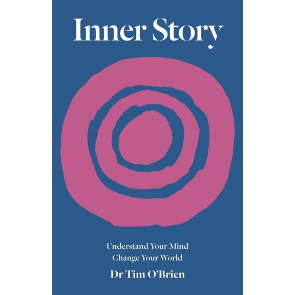 Inner Story : Understand Your Mind. Change Your World.