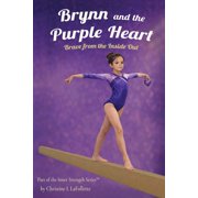 Inner Strength Brynn and the Purple Heart Brave from the Inside Out, Paperback