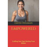 Inner Strength Empowered Crafting Your Own Destiny From Within, Book 3, Paperback