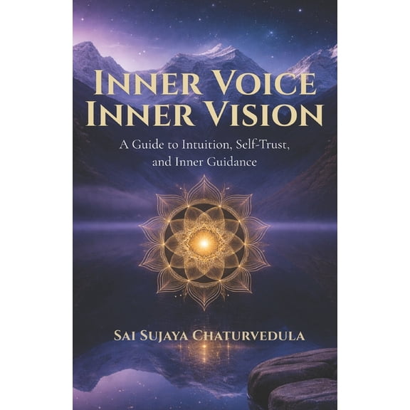 Inner Voice. Inner Vision.: A Guide to Intuition, Self-Trust, and Inner Guidance, (Paperback)