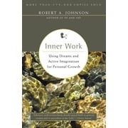 Inner Work Using Dreams and Active Imagination for Personal Growth, Paperback