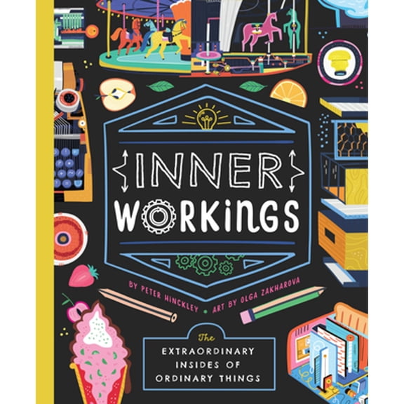 Pre-Owned Inner Workings: The Extraordinary Insides of Ordinary Things (Hardcover) 1952239303 9781952239304