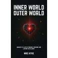 thumbnail image 1 of Inner World, Outer World: Awaken to a Life of Purpose, Freedom, and Lasting Fulfillment, (Paperback), 1 of 1