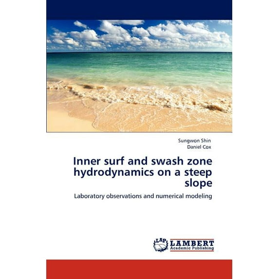 Inner surf and swash zone hydrodynamics on a steep slope (Paperback)