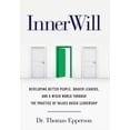 thumbnail image 1 of InnerWill: Developing Better People, Braver Leaders, and a Wiser World through the Practice of Values Based Leadership, (Hardcover), 1 of 1