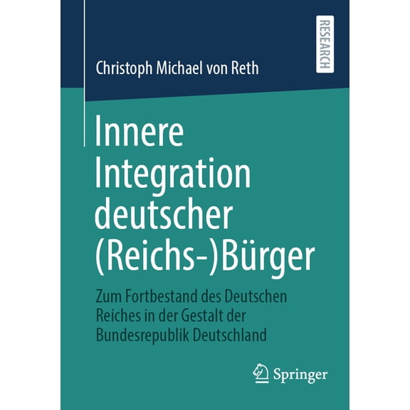 Innere Integration Deutscher (Reichs-)Brger: Zum Fortbestand Des Deutschen Reiches in Der Gestalt Der Bundesrepublik De, (Paperback)