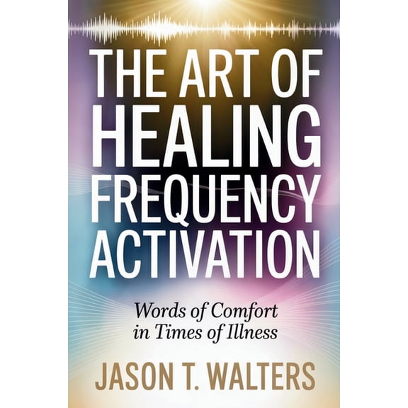 Innerscript Affirmations The Art of Healing Frequency Activation: Words of Comfort in Times of Illness, (Paperback)