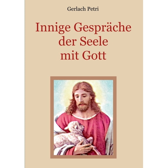 Innige Gespräche der Seele mit Gott, (Paperback)