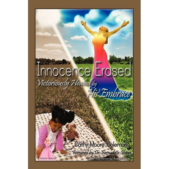 Innocence Erased: Victoriously healed by His embrace (Paperback) by Cathy Moore-Coleman Bs Msol
