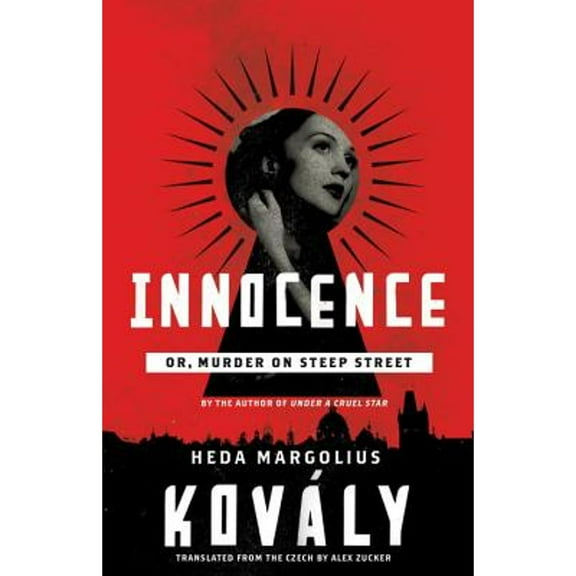 Innocence; Or, Murder on Steep Street (Hardcover) by Heda Margolius Kovaly, Alex Zucker
