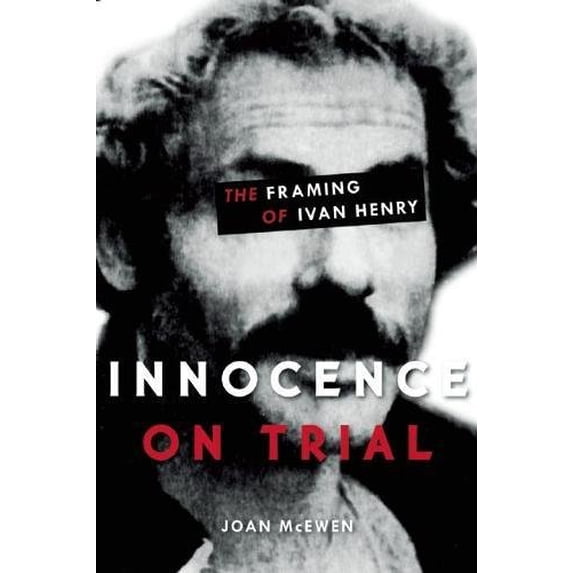 Pre-Owned Innocence on Trial: The Framing of Ivan Henry Paperback