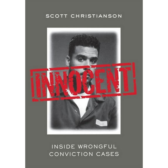 Innocent: Inside Wrongful Conviction Cases, (Hardcover)