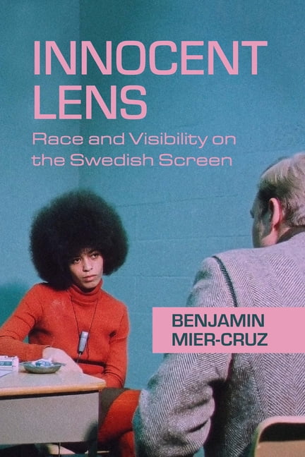 Innocent Lens: Race and Visibility on the Swedish Screen, (Hardcover)