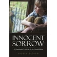 thumbnail image 1 of Innocent Sorrow: A Grandmother's Fight to See her Grandchildren, (Paperback), 1 of 1