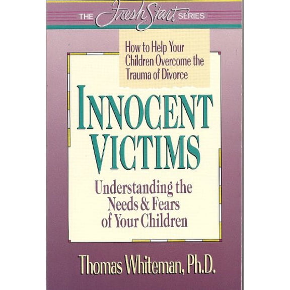 Pre-Owned Innocent Victims: How to Help Your Children Overcome the Trauma of Divorce (The Fresh Start) Paperback