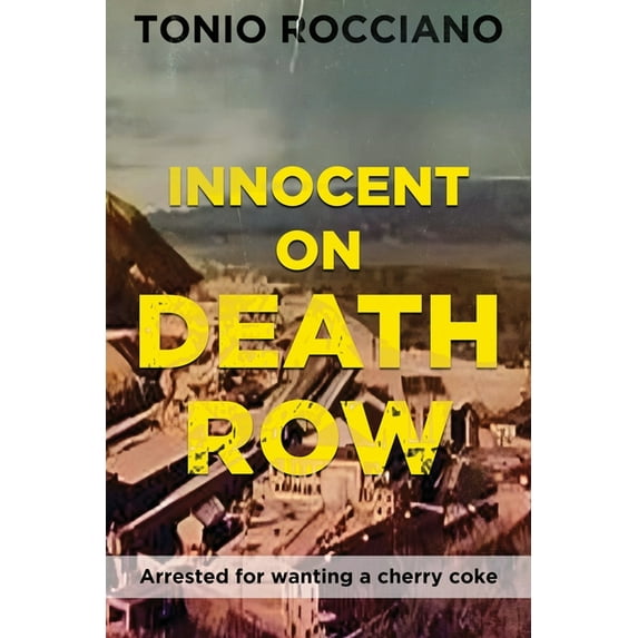 Innocent on Death Row: Arrested for wanting a cherry coke, (Paperback)
