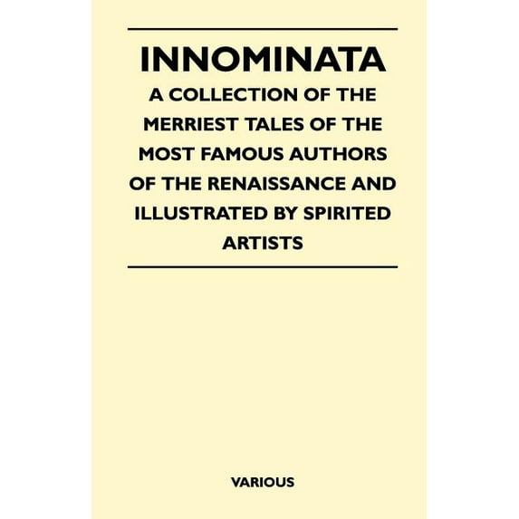 Innominata - A Collection of the Merriest Tales of the Most Famous Authors of the Renaissance and Illustrated by Spirited Artists (Paperback)