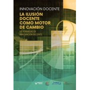 Innovaci n docente. La ilusi n docente como motor de cambio VII Jornadas de Innovaci n Docente, Paperback