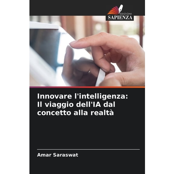Innovare l'intelligenza: Il viaggio dell'IA dal concetto alla realt, (Paperback)