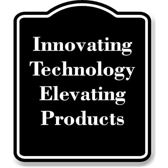 Innovating Technology Elevating Products BLACK Aluminum Composite Sign 20''x24''