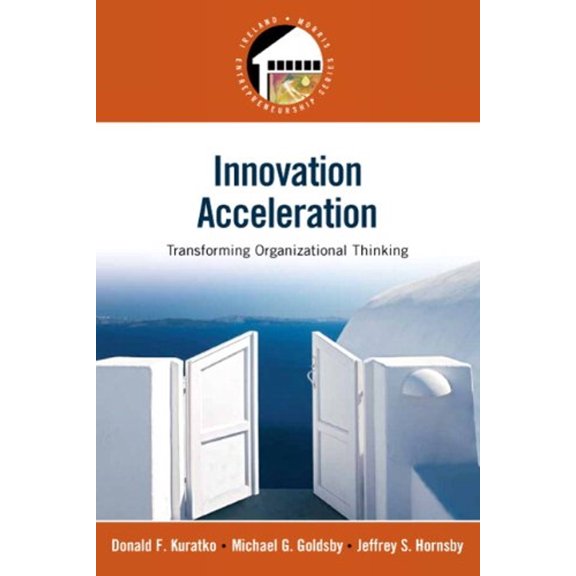 Pre-Owned Innovation Acceleration: Transforming Organizational Thinking (Prentice Hall Entrepreneurship Series) (Paperback) 0136021484 9780136021483