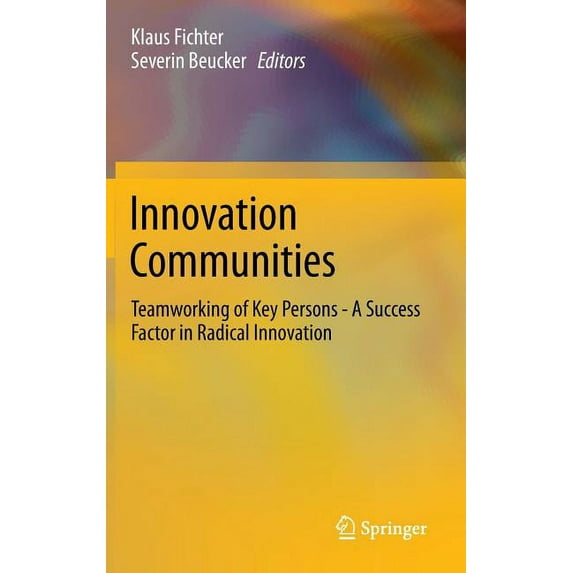 Innovation Communities: Teamworking of Key Persons - A Success Factor in Radical Innovation, (Hardcover)