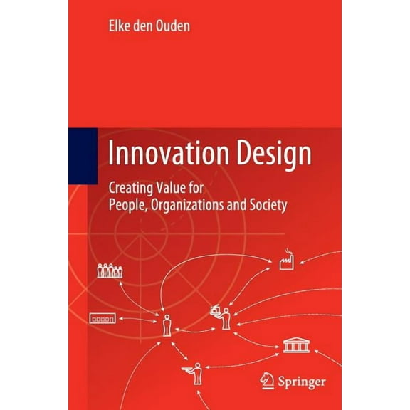 Innovation Design: Creating Value for People, Organizations and Society, (Paperback)