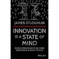 thumbnail image 1 of Innovation Is a State of Mind: Simple Strategies to Be More Innovative in What You Do (Paperback), 1 of 1