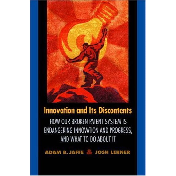 Pre-Owned Innovation and Its Discontents: How Our Broken Patent System Is Endangering Innovation and Progress, and What to Do about It (Paperback) 0691127948 9780691127941