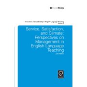 Service, Satisfaction and Climate Perspectives on Management in English Language Teaching, Paperback