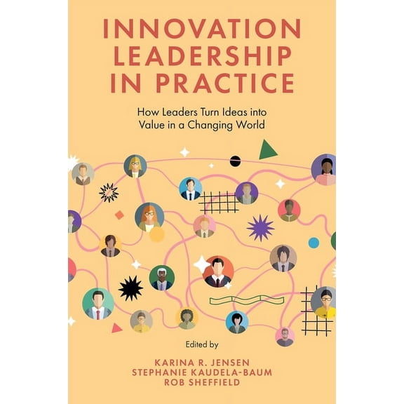 Innovation Leadership in Practice: How Leaders Turn Ideas Into Value in a Changing World, (Hardcover)