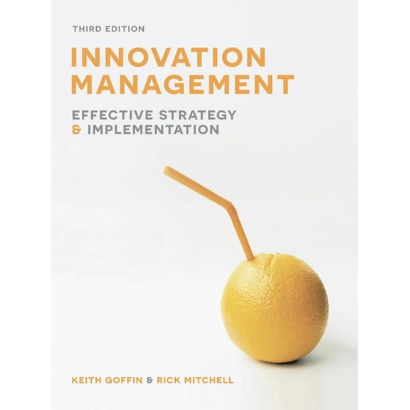 Innovation Management: Effective Strategy and Implementation, (Paperback)