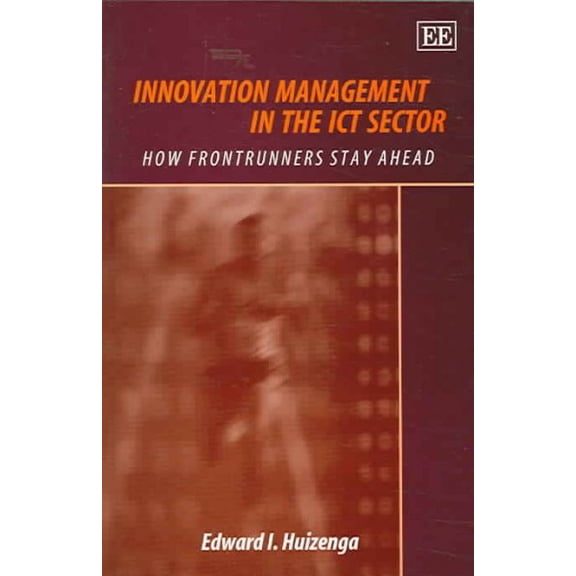 Innovation Management In The ICT Sector : How Frontrunners Stay Ahead