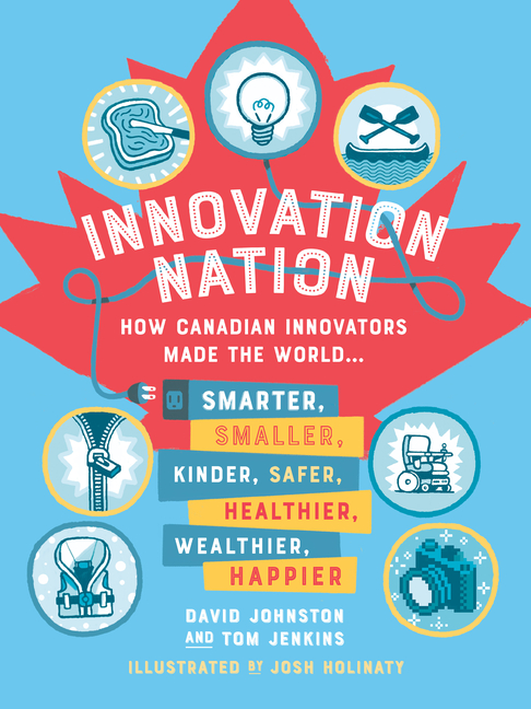 Innovation Nation: How Canadian Innovators Made the World Smarter ...