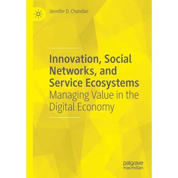 Innovation, Social Networks, and Service Ecosystems: Managing Value in the Digital Economy, (Paperback)