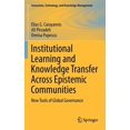 thumbnail image 1 of Innovation, Technology, and Knowledge Ma Institutional Learning and Knowledge Transfer Across Epistemic Communities: New Tools of Global Governance, Book 13, (Hardcover), 1 of 1